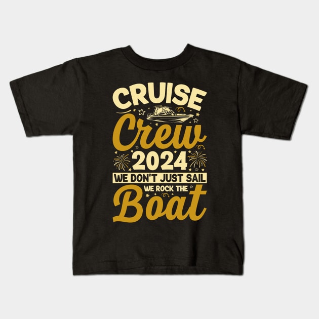 Cruise Crew 2024 We Don't Just Sail We Rock The Boat Kids T-Shirt by Buckeyes0818